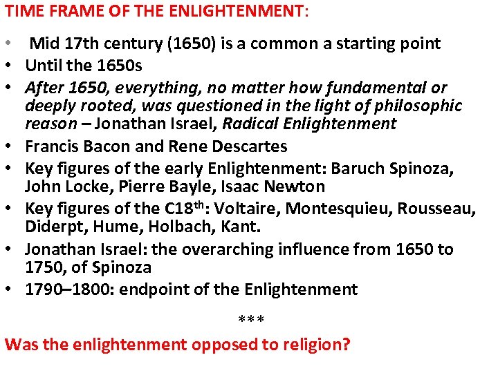 TIME FRAME OF THE ENLIGHTENMENT: • Mid 17 th century (1650) is a common
