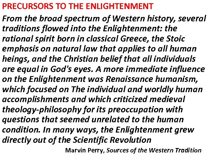 PRECURSORS TO THE ENLIGHTENMENT From the broad spectrum of Western history, several traditions flowed