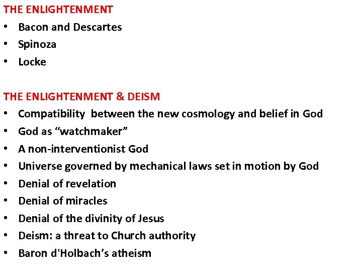 THE ENLIGHTENMENT • Bacon and Descartes • Spinoza • Locke THE ENLIGHTENMENT & DEISM