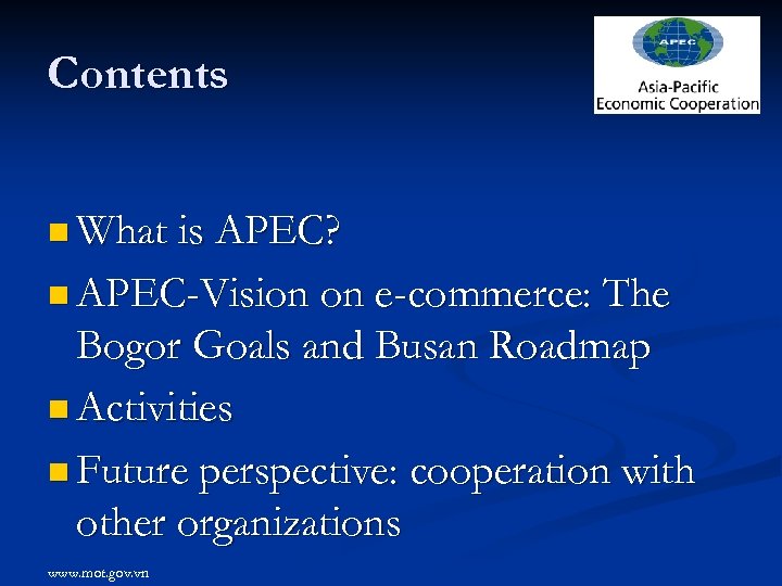 Contents n What is APEC? n APEC-Vision on e-commerce: The Bogor Goals and Busan