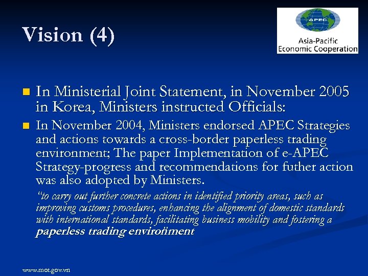 Vision (4) n In Ministerial Joint Statement, in November 2005 in Korea, Ministers instructed