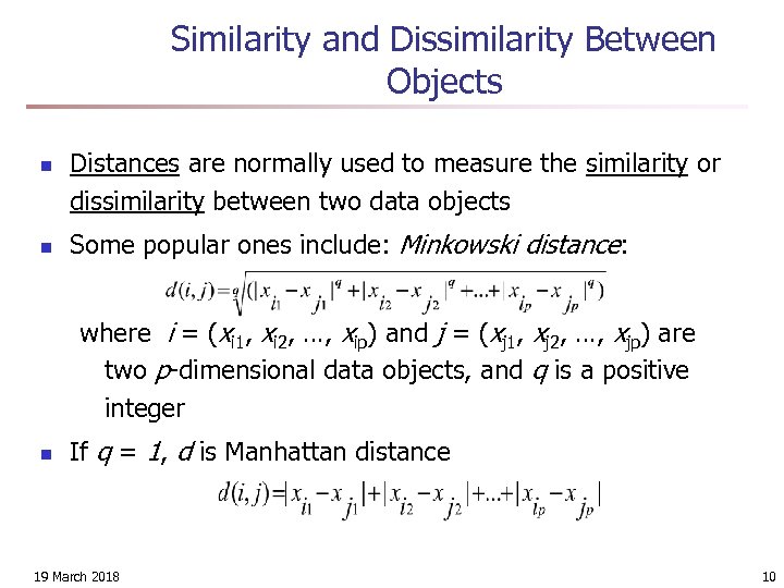Similarity and Dissimilarity Between Objects n n Distances are normally used to measure the