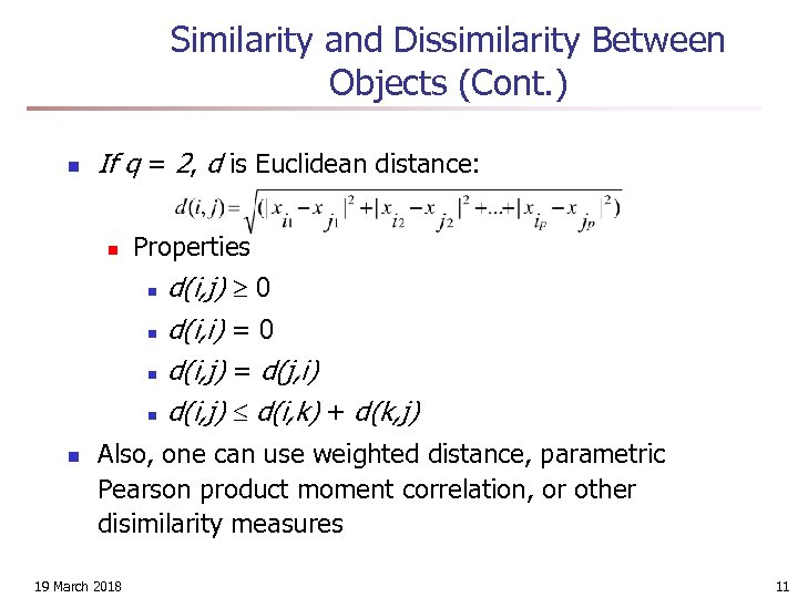 Similarity and Dissimilarity Between Objects (Cont. ) n If q = 2, d is
