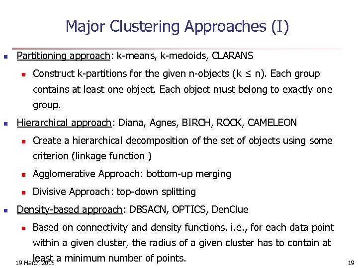 Major Clustering Approaches (I) n Partitioning approach: k-means, k-medoids, CLARANS n Construct k-partitions for