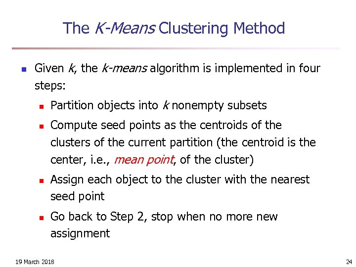 The K-Means Clustering Method n Given k, the k-means algorithm is implemented in four