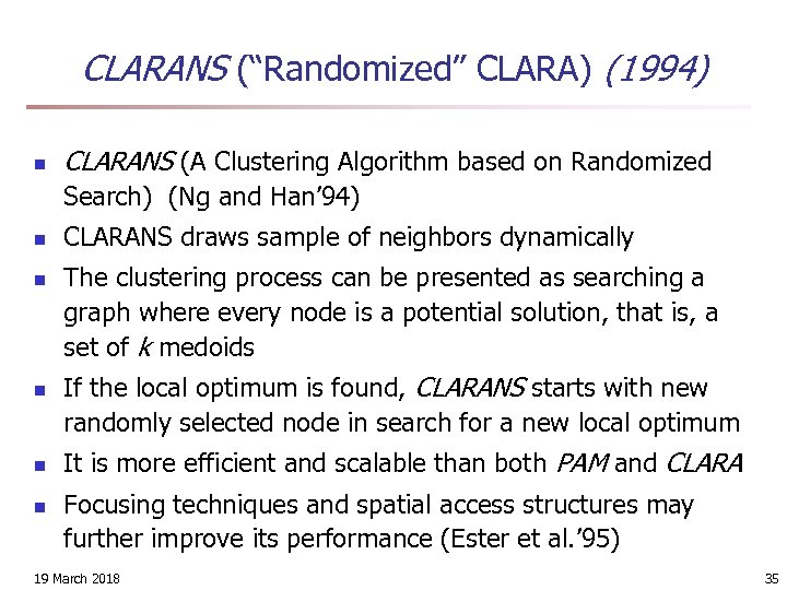 CLARANS (“Randomized” CLARA) (1994) n CLARANS (A Clustering Algorithm based on Randomized Search) (Ng