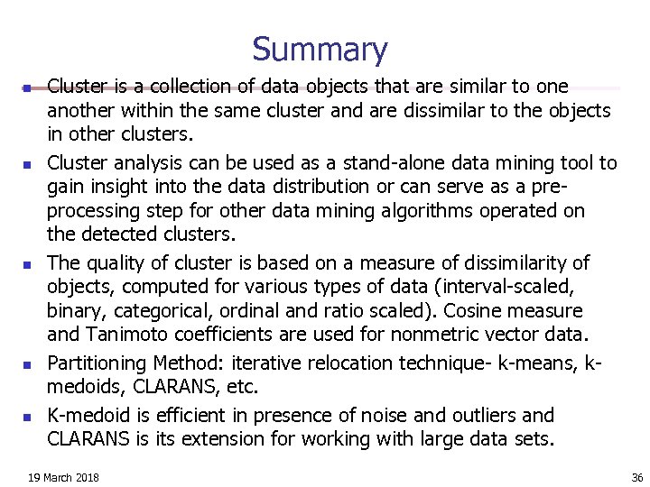 Summary n n n Cluster is a collection of data objects that are similar