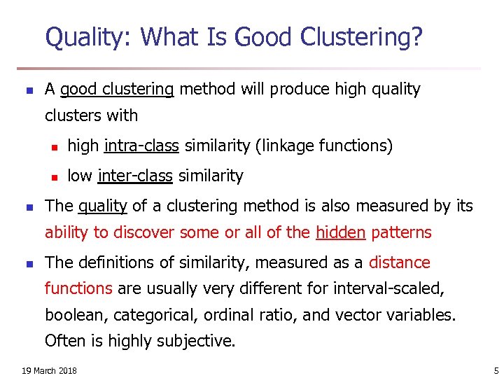 Quality: What Is Good Clustering? n A good clustering method will produce high quality