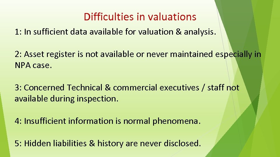 Difficulties in valuations 1: In sufficient data available for valuation & analysis. 2: Asset