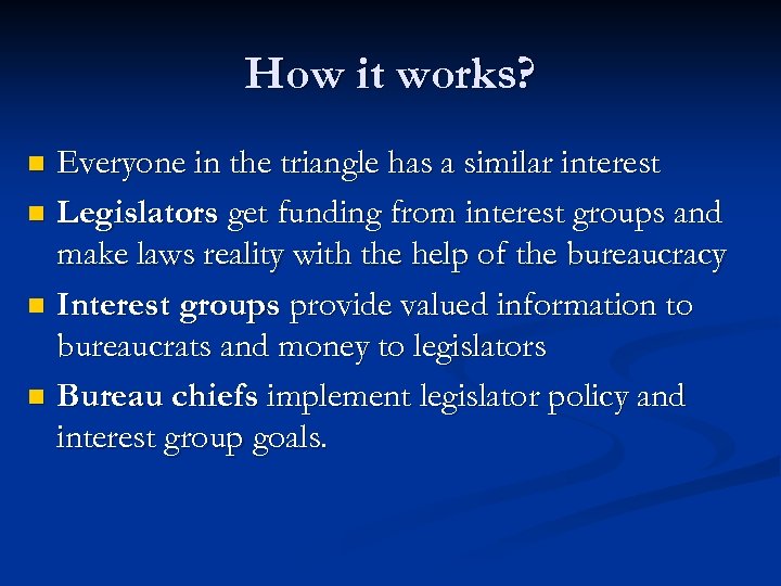 How it works? Everyone in the triangle has a similar interest n Legislators get