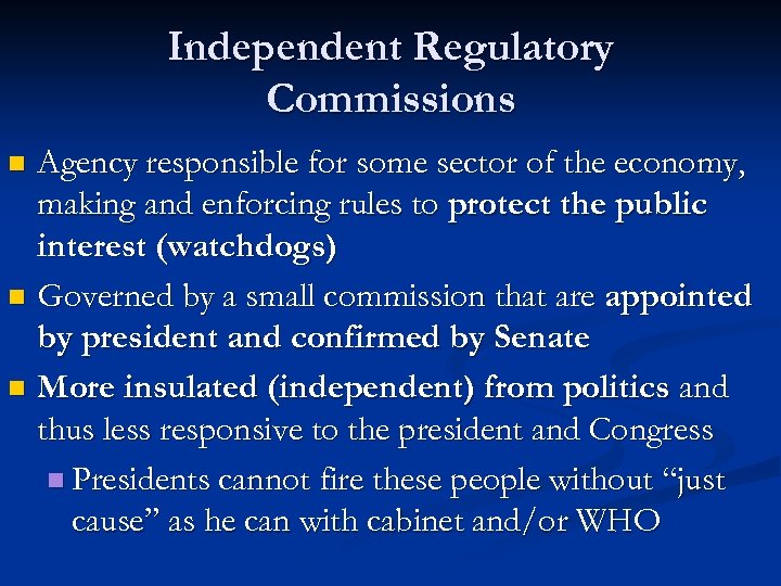 Independent Regulatory Commissions Agency responsible for some sector of the economy, making and enforcing