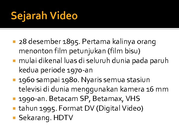 Sejarah Video 28 desember 1895. Pertama kalinya orang menonton film petunjukan (film bisu) mulai