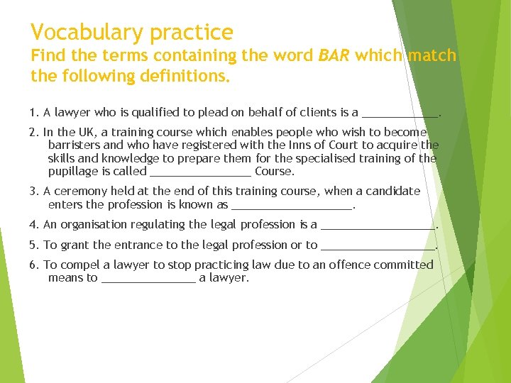 Vocabulary practice Find the terms containing the word BAR which match the following definitions.