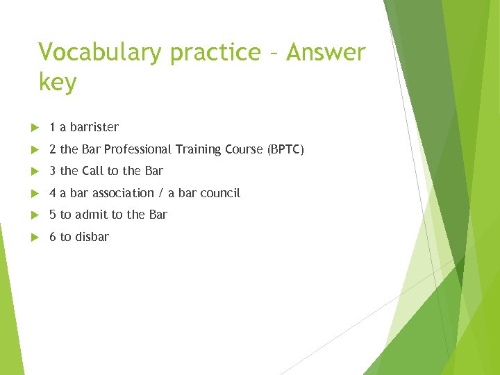 Vocabulary practice – Answer key 1 a barrister 2 the Bar Professional Training Course