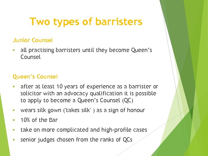 Two types of barristers Junior Counsel § all practising barristers until they become Queen’s