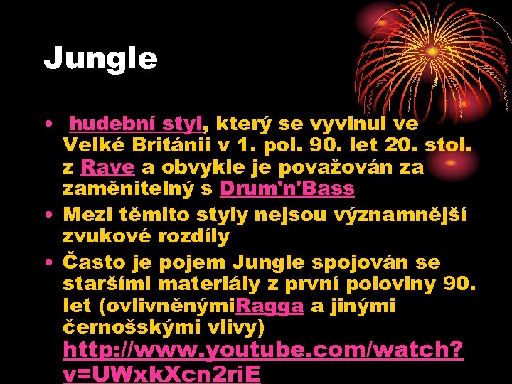 Jungle • hudební styl, který se vyvinul ve Velké Británii v 1. pol. 90.