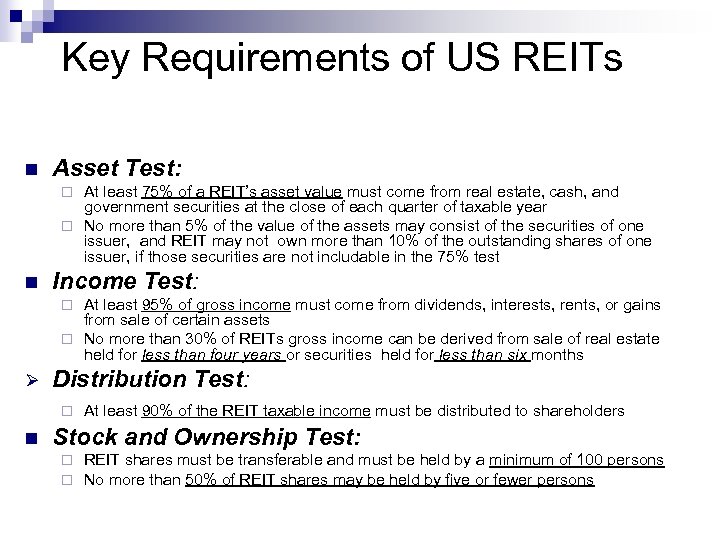 Key Requirements of US REITs n Asset Test: At least 75% of a REIT’s