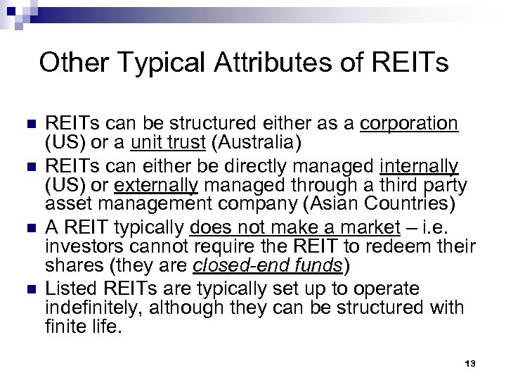 Other Typical Attributes of REITs n n REITs can be structured either as a