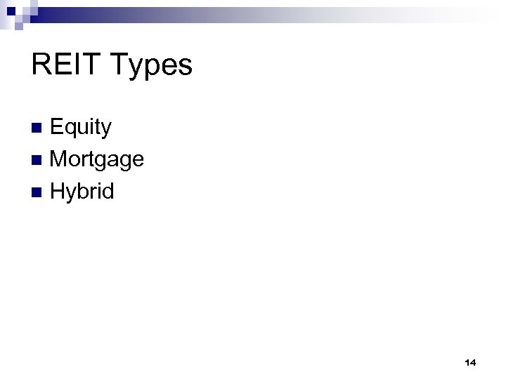 REIT Types Equity n Mortgage n Hybrid n 14 