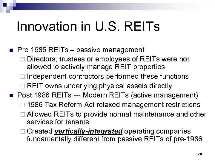 Innovation in U. S. REITs n n Pre 1986 REITs – passive management ¨