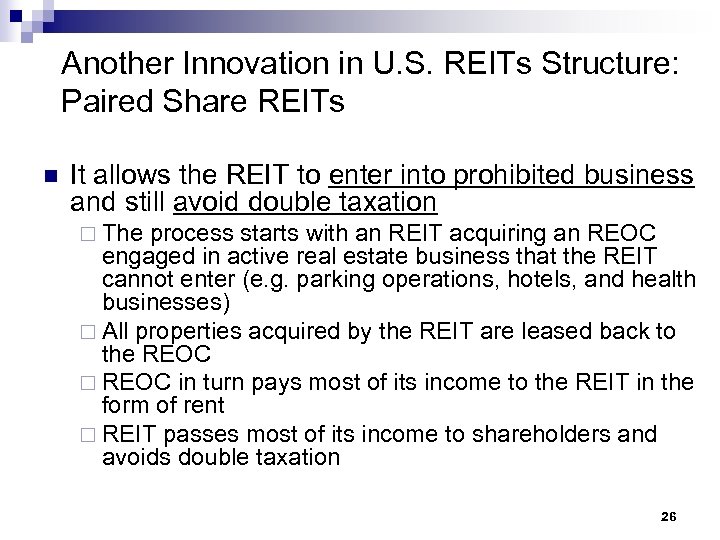 Another Innovation in U. S. REITs Structure: Paired Share REITs n It allows the