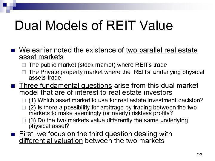 Dual Models of REIT Value n We earlier noted the existence of two parallel