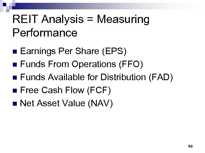 REIT Analysis = Measuring Performance Earnings Per Share (EPS) n Funds From Operations (FFO)