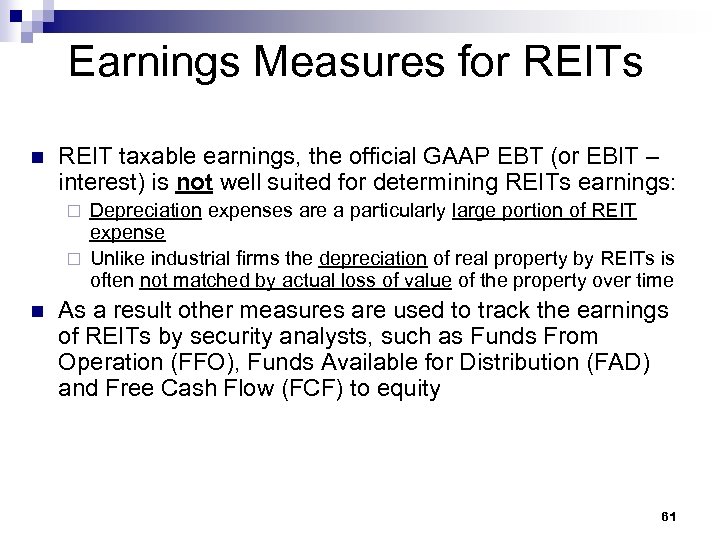 Earnings Measures for REITs n REIT taxable earnings, the official GAAP EBT (or EBIT