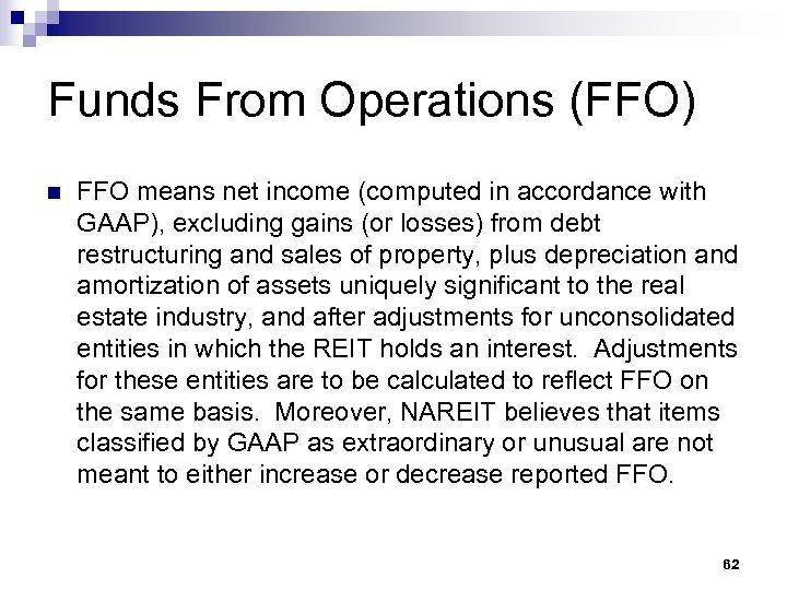 Funds From Operations (FFO) n FFO means net income (computed in accordance with GAAP),