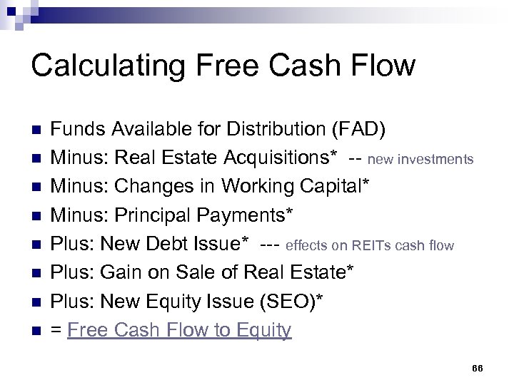 Calculating Free Cash Flow n n n n Funds Available for Distribution (FAD) Minus: