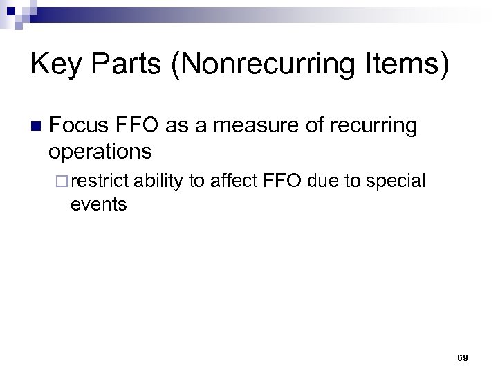 Key Parts (Nonrecurring Items) n Focus FFO as a measure of recurring operations ¨