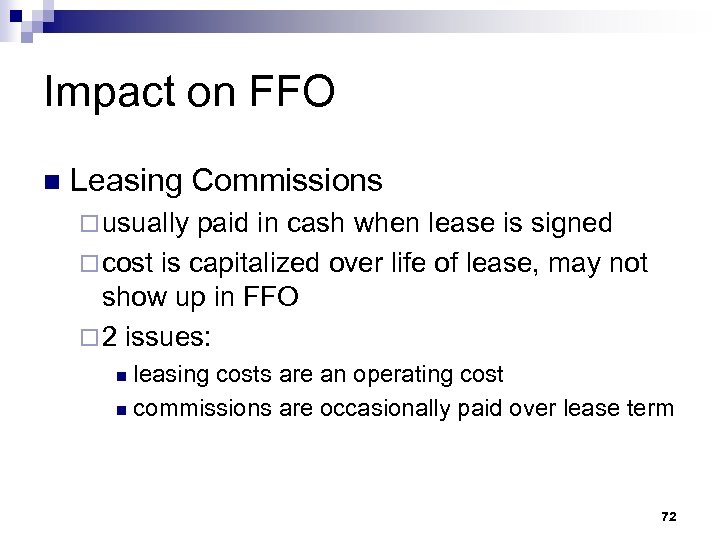 Impact on FFO n Leasing Commissions ¨ usually paid in cash when lease is