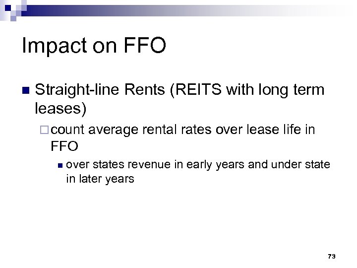 Impact on FFO n Straight-line Rents (REITS with long term leases) ¨ count average