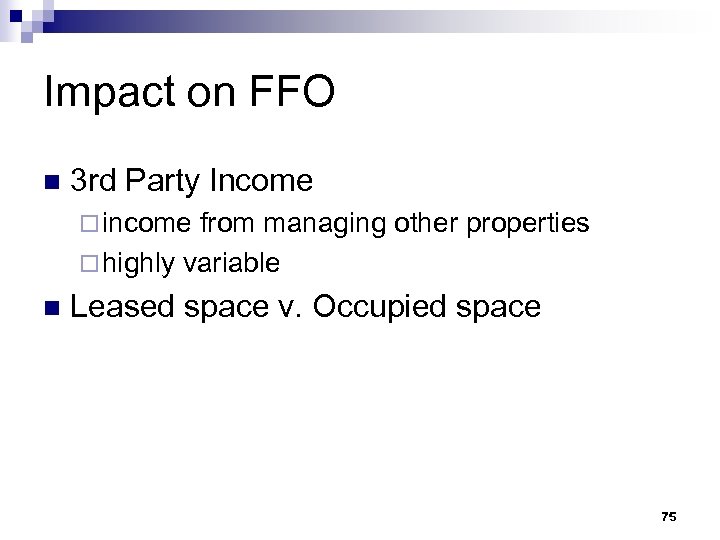 Impact on FFO n 3 rd Party Income ¨ income from managing other properties