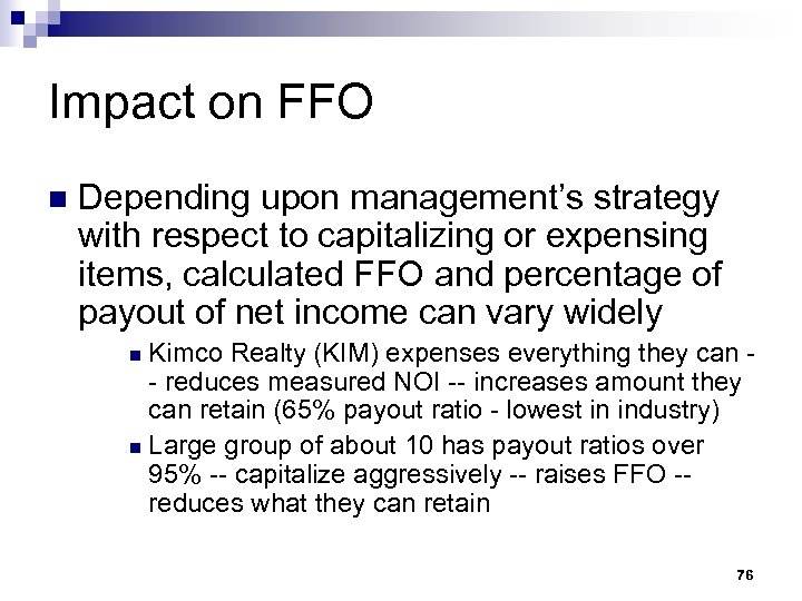 Impact on FFO n Depending upon management’s strategy with respect to capitalizing or expensing