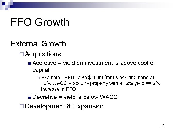 FFO Growth External Growth ¨ Acquisitions n Accretive = yield on investment is above