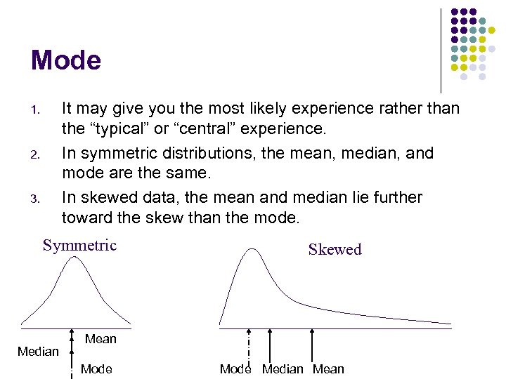 Mode It may give you the most likely experience rather than the “typical” or