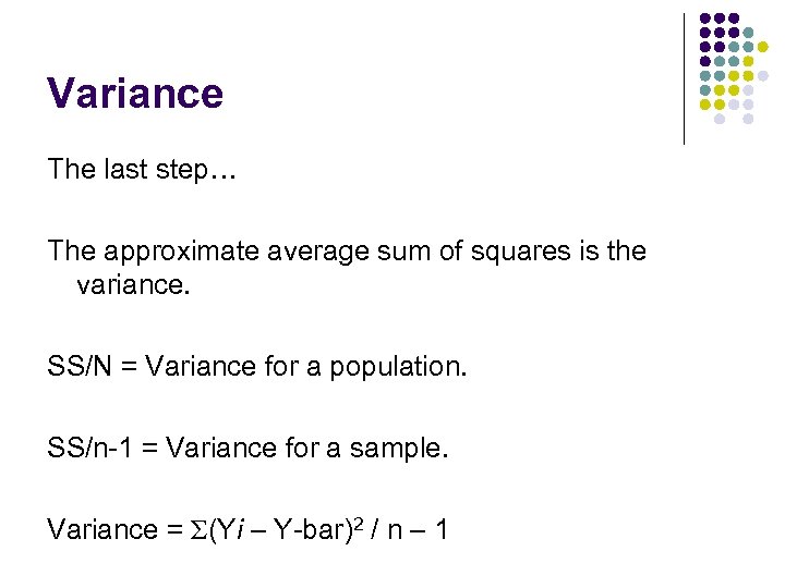 Variance The last step… The approximate average sum of squares is the variance. SS/N