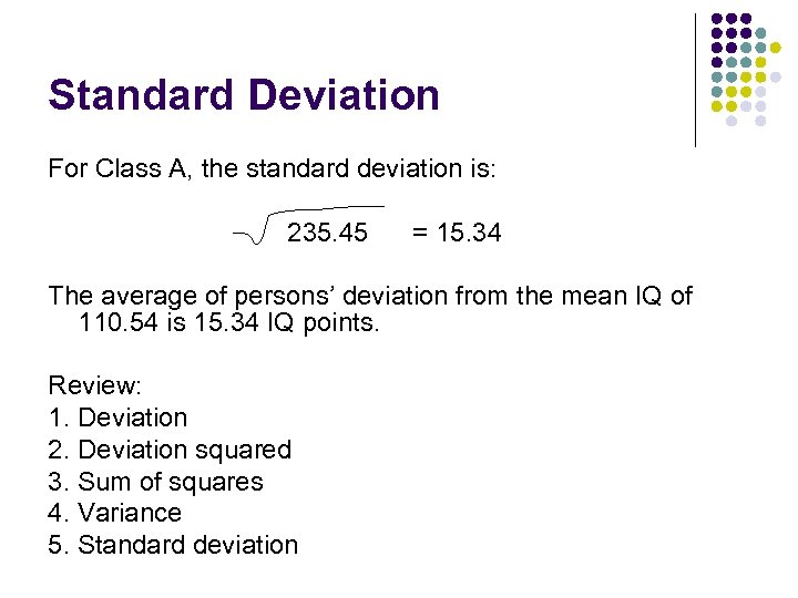 Standard Deviation For Class A, the standard deviation is: 235. 45 = 15. 34