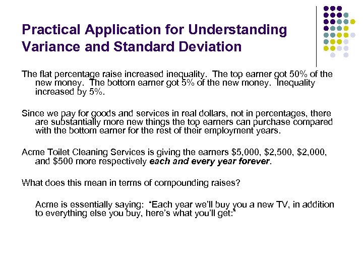 Practical Application for Understanding Variance and Standard Deviation The flat percentage raise increased inequality.