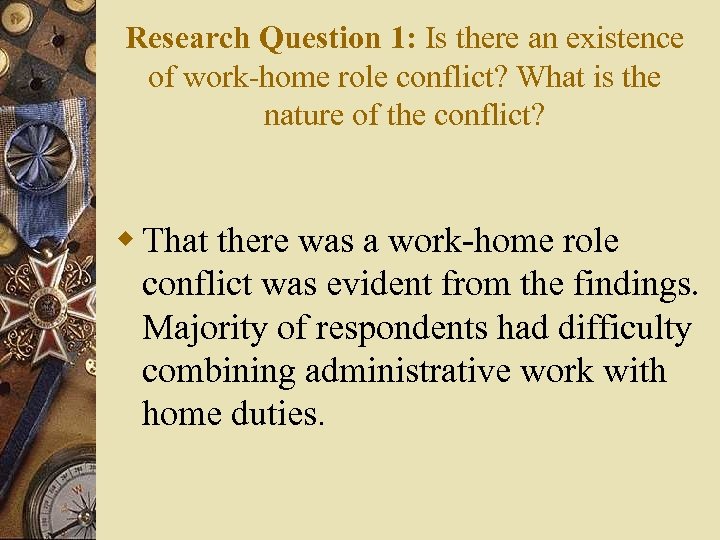 Research Question 1: Is there an existence of work-home role conflict? What is the