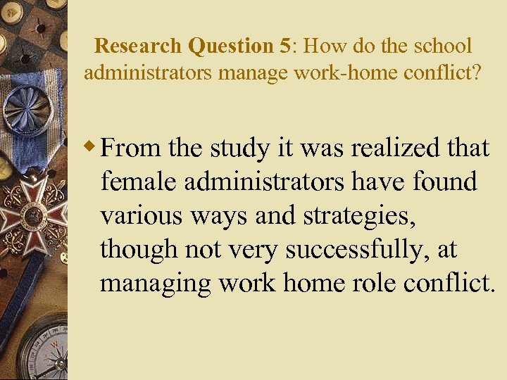 Research Question 5: How do the school administrators manage work-home conflict? w From the