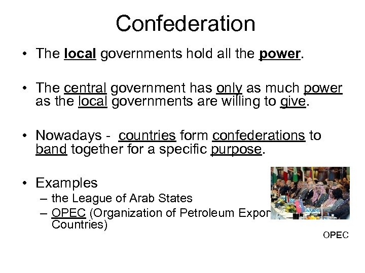 Confederation • The local governments hold all the power. • The central government has