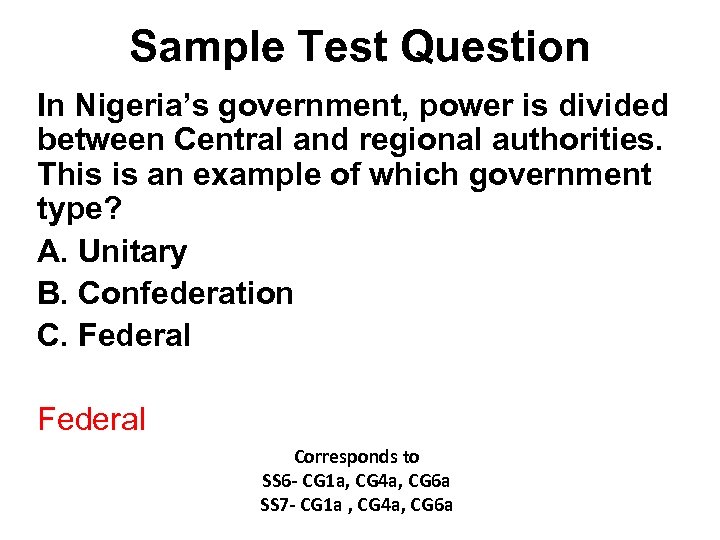 Sample Test Question In Nigeria’s government, power is divided between Central and regional authorities.