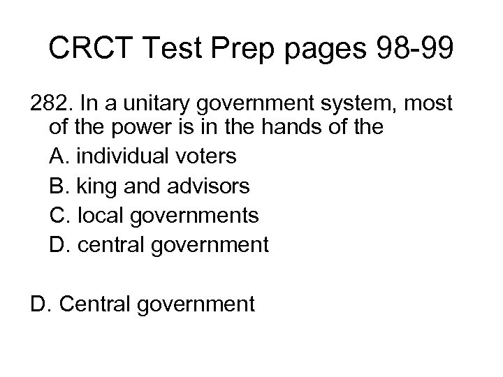 CRCT Test Prep pages 98 -99 282. In a unitary government system, most of