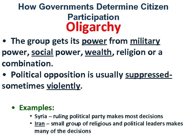 How Governments Determine Citizen Participation Oligarchy • The group gets its power from military