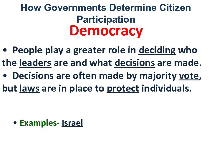 How Governments Determine Citizen Participation Democracy • People play a greater role in deciding