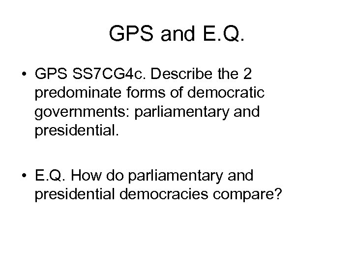 GPS and E. Q. • GPS SS 7 CG 4 c. Describe the 2