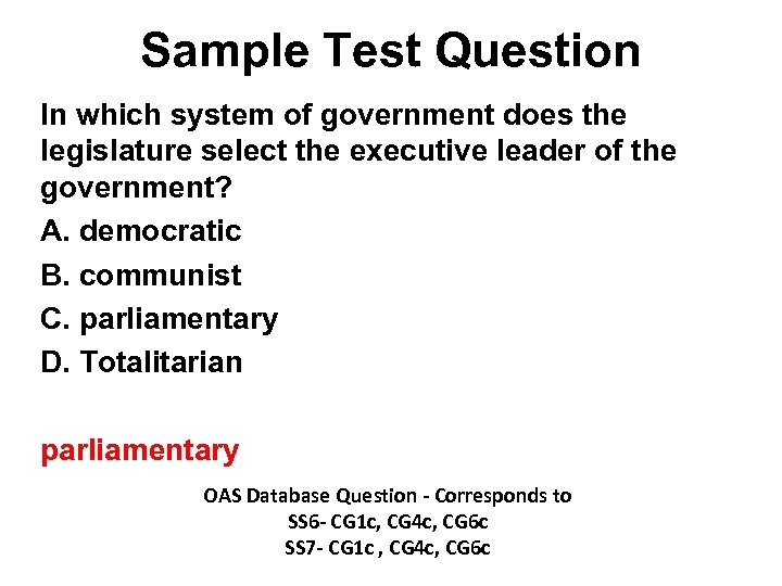 Sample Test Question In which system of government does the legislature select the executive