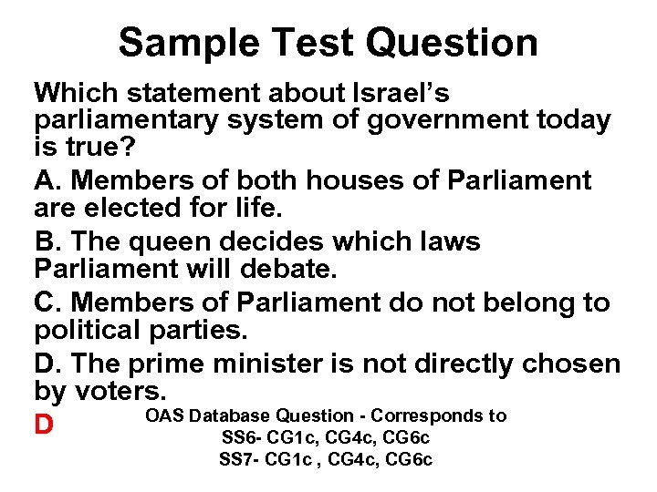 Sample Test Question Which statement about Israel’s parliamentary system of government today is true?